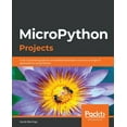 thumbnail image 1 of MicroPython Projects: A do-it-yourself guide for embedded developers to build a range of applications using Python, (Paperback), 1 of 1