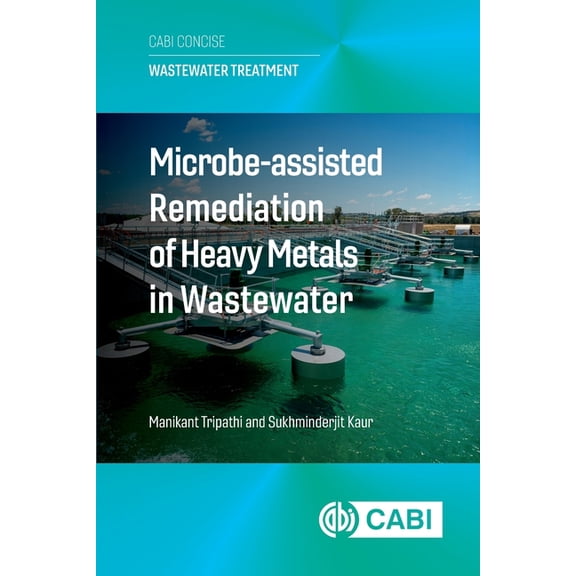 Microbe Assisted Remediation of Heavy Metals in Wastewater, (Paperback)