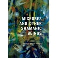 thumbnail image 1 of Microbes and Other Shamanic Beings, (Paperback), 1 of 1