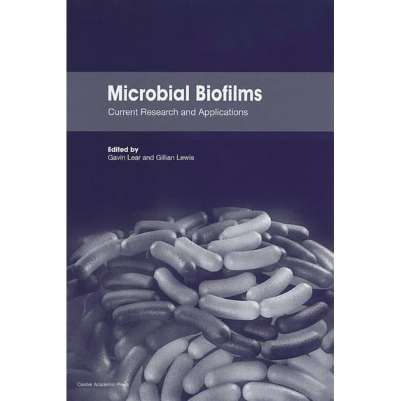 Microbial Biofilms: Current Research and Applications, (Hardcover)