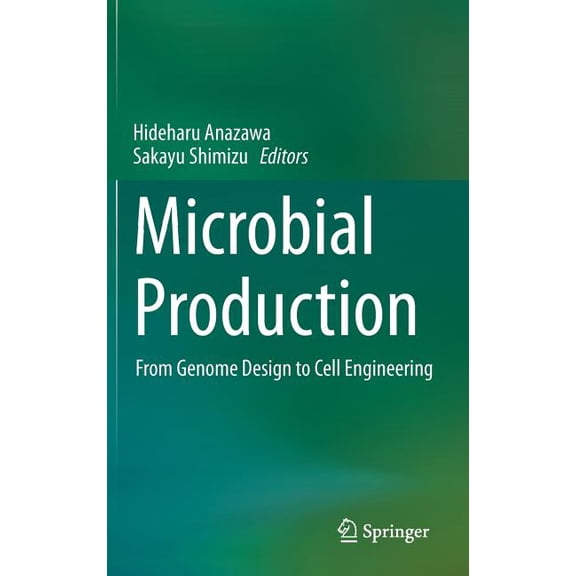 Microbial Production: From Genome Design to Cell Engineering, (Hardcover)