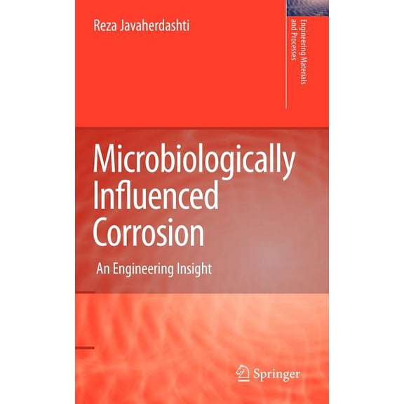 Pre-Owned Microbiologically Influenced Corrosion: An Engineering Insight (Engineering Materials and Processes)