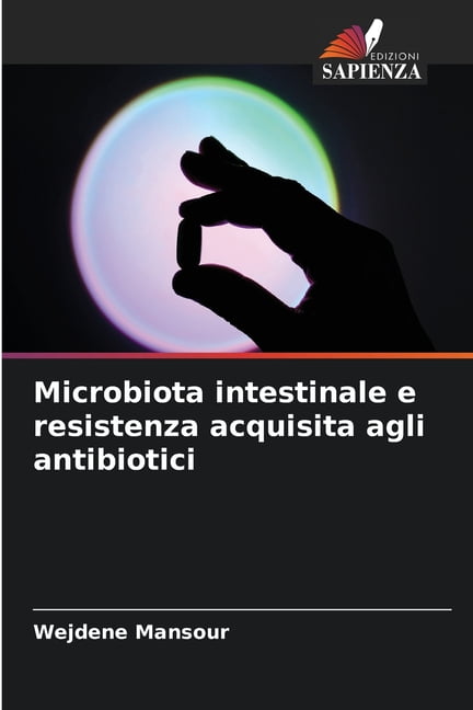 Microbiota intestinale e resistenza acquisita agli antibiotici, (Paperback)