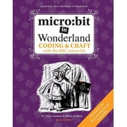 Microbit in Wonderland micro bit in Wonderland Coding & Craft with the BBC micro bit microbit, Book 1, Paperback