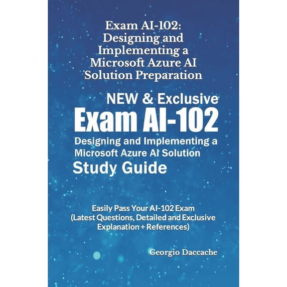 Microcoft Certifications Exams Preparation Books - New & Exclusive: Exam AI-102: Designing and Implementing a Microsoft Azure AI Solution Preparation - NEW & Exclusive: Easily Pass Your AI-102 Exam (L
