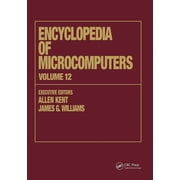 Microcomputers Encyclopedia Encyclopedia of Microcomputers Volume 12 - Multistrategy Learning to Operations Research Microcomputer Applications, Paperback
