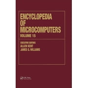 Microcomputers Encyclopedia Encyclopedia of Microcomputers Volume 15 - Reporting on Parallel Software to SNOBOL, Hardcover