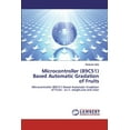 thumbnail image 1 of Microcontroller 89C51 Based Automatic Gradation of Fruits: Microcontroller 89C51 Based Automatic Gradation of Fruits - w.r.t. weight,size and color Paperback 6200302790 9786200302793 Sanjivani A, 1 of 1