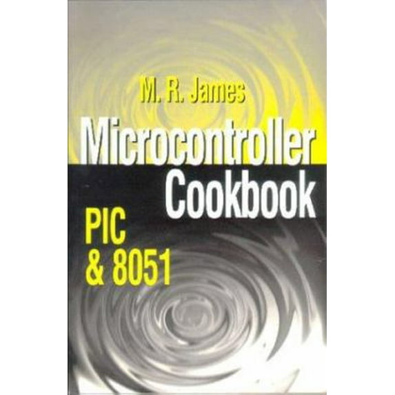 Pre-Owned Microcontroller Cookbook: PIC and 8051 (Paperback) 0750627018 9780750627016