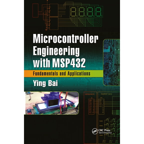Microcontroller Engineering with Msp432: Fundamentals and Applications, (Paperback)