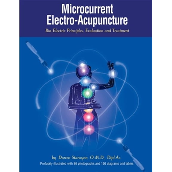 Microcurrent Electro-acupuncture : Bio-electric Principles, Evaluation and Treatment