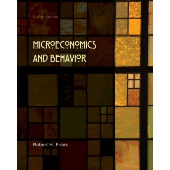Microeconomics and Behavior (Hardcover) by Robert H Frank, Frank Robert