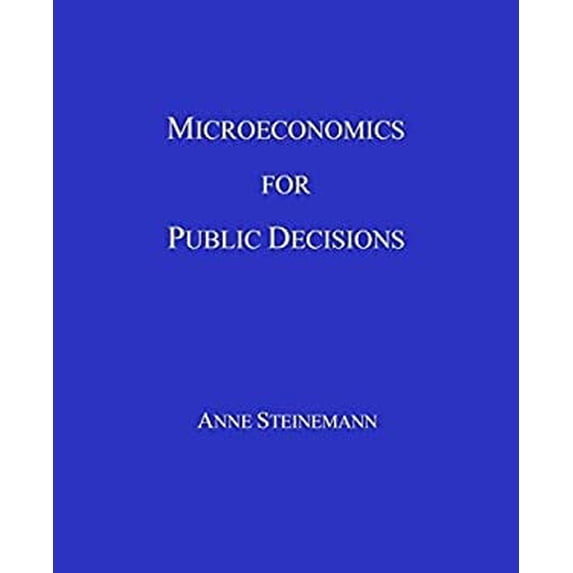 Pre-Owned Microeconomics for Public Decisions (Paperback) 0692174079 9780692174074