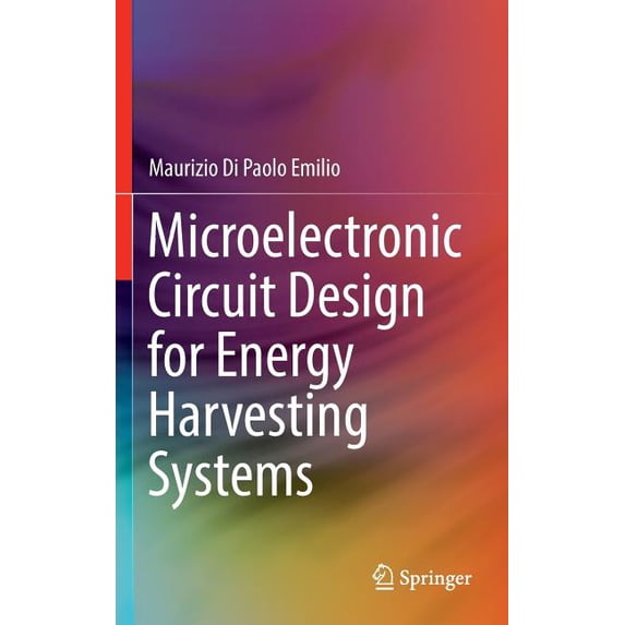 Microelectronic Circuit Design for Energy Harvesting Systems, (Hardcover)