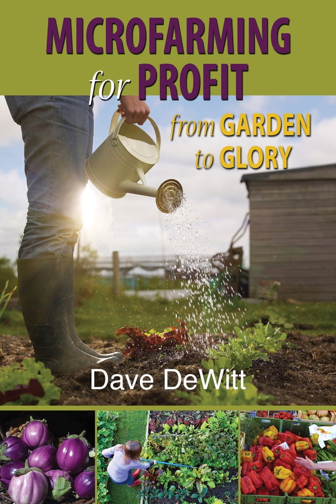 Pre-Owned Microfarming for Profit: From Garden to Glory (Paperback) 1937226387 9781937226381