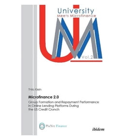 Microfinance 2.0 - Group Formation & Repayment Performance in Online Lending Platforms During the U (Paperback) by Thilo Klein