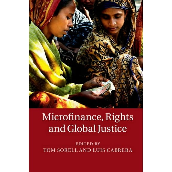 Microfinance, Rights and Global Justice, (Hardcover)