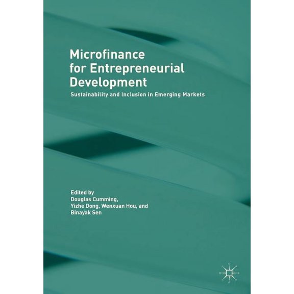 Microfinance for Entrepreneurial Development: Sustainability and Inclusion in Emerging Markets, (Paperback)