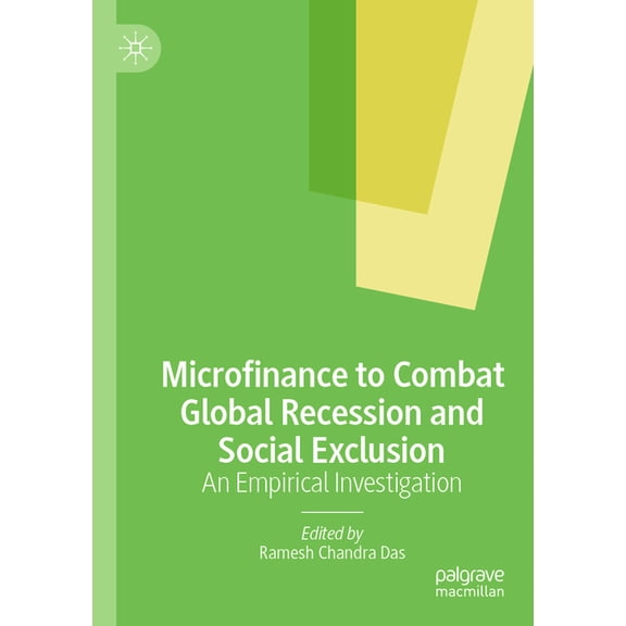 Microfinance to Combat Global Recession and Social Exclusion: An Empirical Investigation, (Paperback)