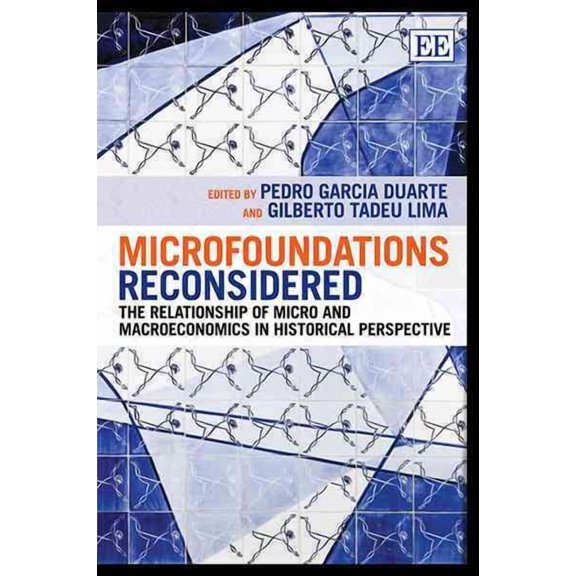 Microfoundations Reconsidered : The Relationship of Micro and Macroeconomics in Historical Perspective