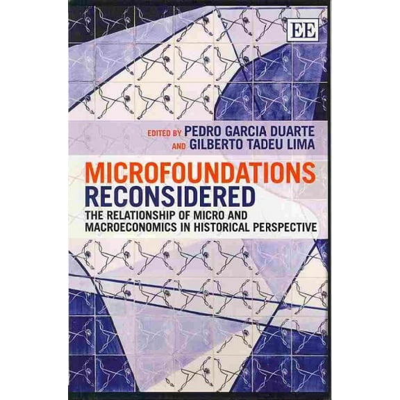 Microfoundations Reconsidered : The Relationship of Micro and Macroeconomics in Historical Perspective