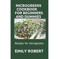 thumbnail image 1 of Microgreens Cookbook for Beginners and Dummies: Recipes for microgreens, (Paperback), 1 of 1