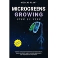 thumbnail image 1 of Microgreens Growing Step by Step: Essential Guide for Microgreens Cultivation for Fun, Health and Profit. How to Cultiva, (Paperback), 1 of 1