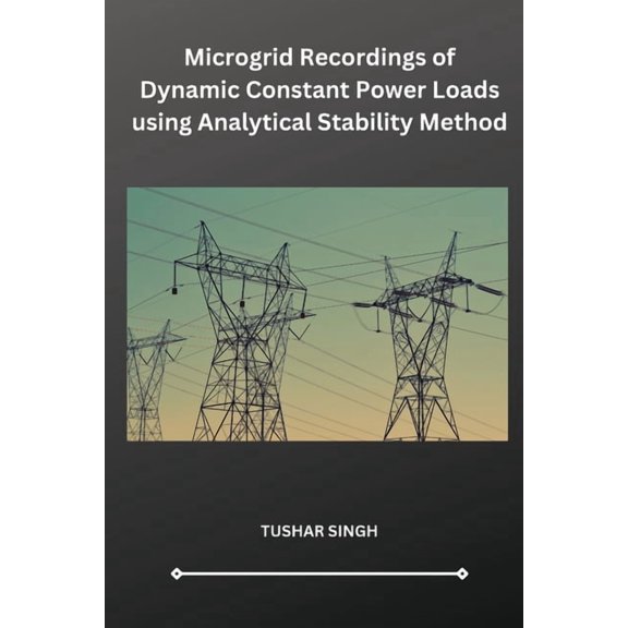 Microgrid Recordings of Dynamic Constant Power Loads using Analytical Stability Method, (Paperback)