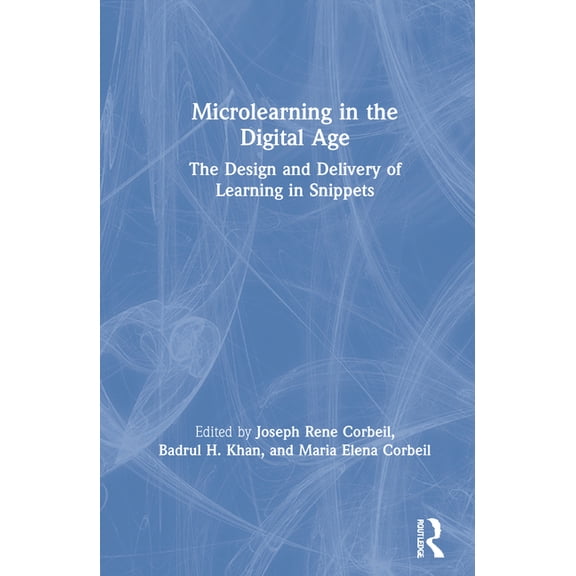 Microlearning in the Digital Age: The Design and Delivery of Learning in Snippets, (Hardcover)