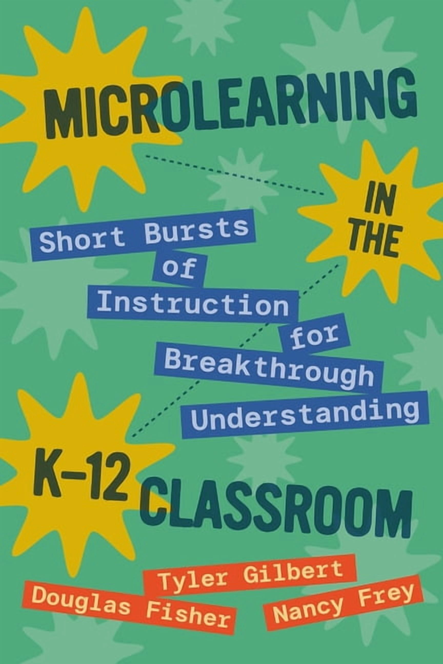 Learning Breakthrough Microlearning in the K-12 Classroom: Short Bursts of Instruction for ...