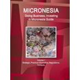 thumbnail image 1 of Micronesia: Doing Business, Investing in Micronesia Guide Volume 1 Strategic, Practical Information, Regulations, Contacts (Paperback), 1 of 1