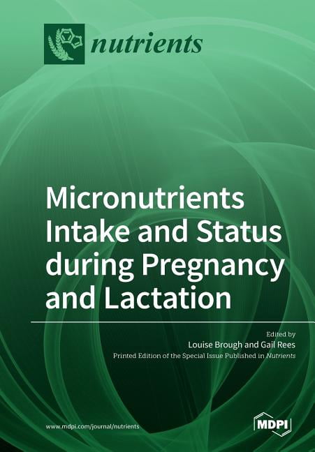 Micronutrients Intake and Status during Pregnancy and Lactation, (Paperback)