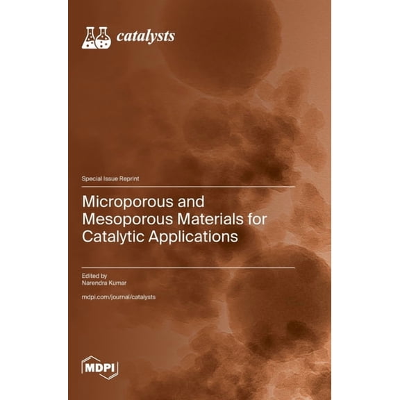 Microporous and Mesoporous Materials for Catalytic Applications, (Hardcover)