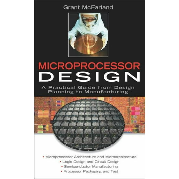 Microprocessor Design: A Practical Guide from Design Planning to Manufacturing, (Hardcover)