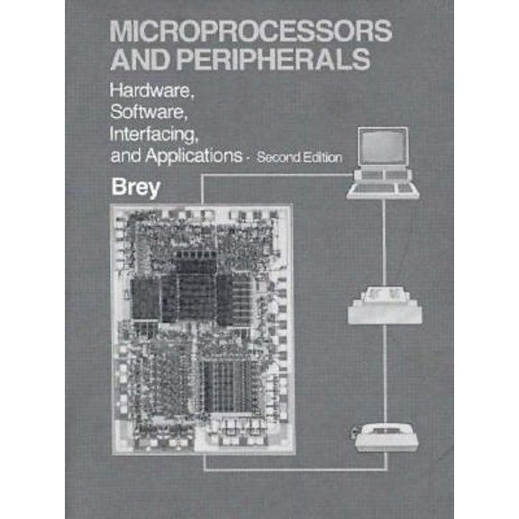 Pre-Owned Microprocessors and Peripherals: Hardware, Software, Interfacing and Applications (MERRILL'S INTERNATIONAL SERIES IN ELECTRICAL AND ELECTRONICS TECHN... (Hardcover) 067520884X 9780675208840
