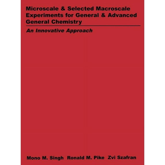 Microscale and Selected Macroscale Experiments for General and Advanced General Chemistry: An Innovation Approach, (Paperback)