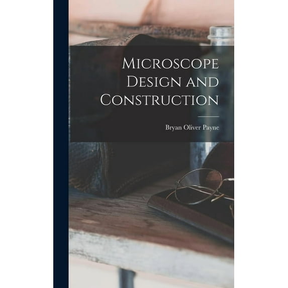 Microscope Design and Construction, (Hardcover)