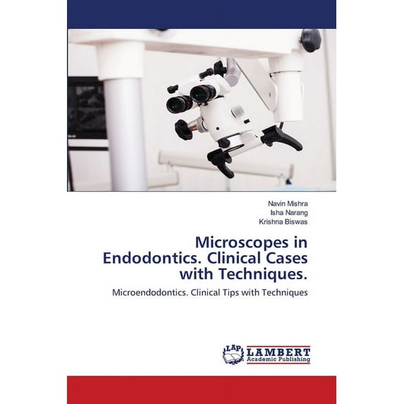 Microscopes in Endodontics. Clinical Cases with Techniques. (Paperback)