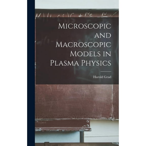 Microscopic and Macroscopic Models in Plasma Physics (Hardcover)