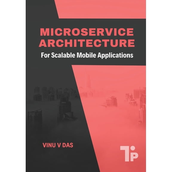 Microservice Architecture: For Scalable Mobile Applications, (Paperback)