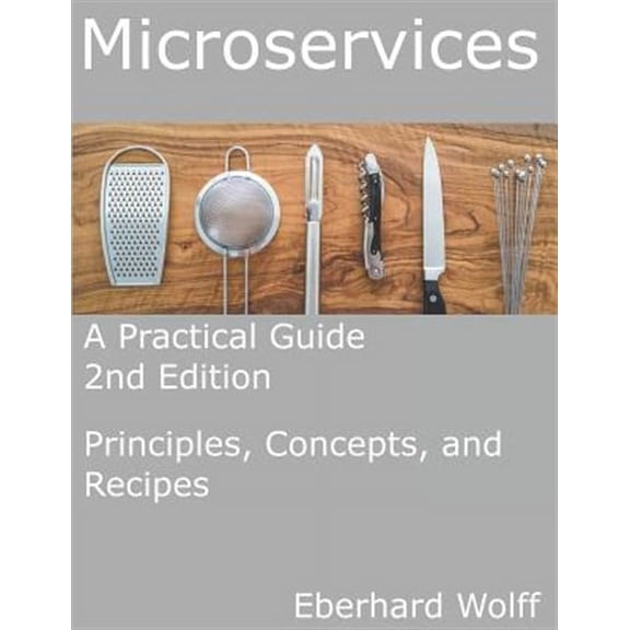Microservices: A Practical Guide (Paperback)