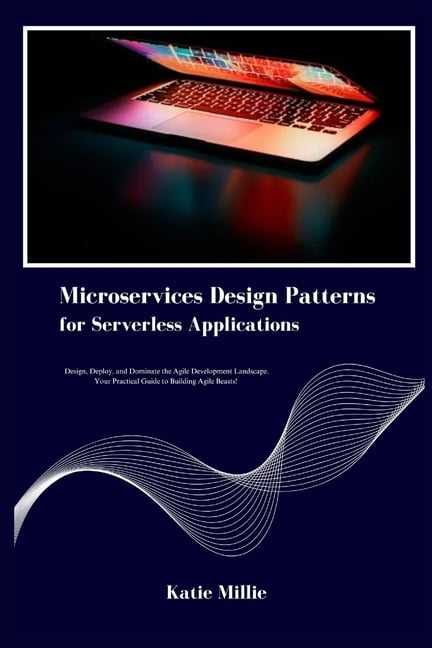 Microservices Design Patterns for Serverless Applications: Design ...