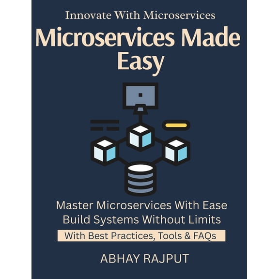Microservices Made Easy: Design Decoupled Systems Build Resilient Microservices API Gateway Essentials Deployment Strate, (Paperback)