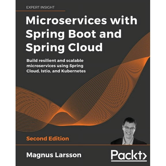 Microservices with Spring Boot and Spring Cloud - Second Edition: Build resilient and scalable microservices using Spring Cloud, Istio, and Kubernetes (Paperback)