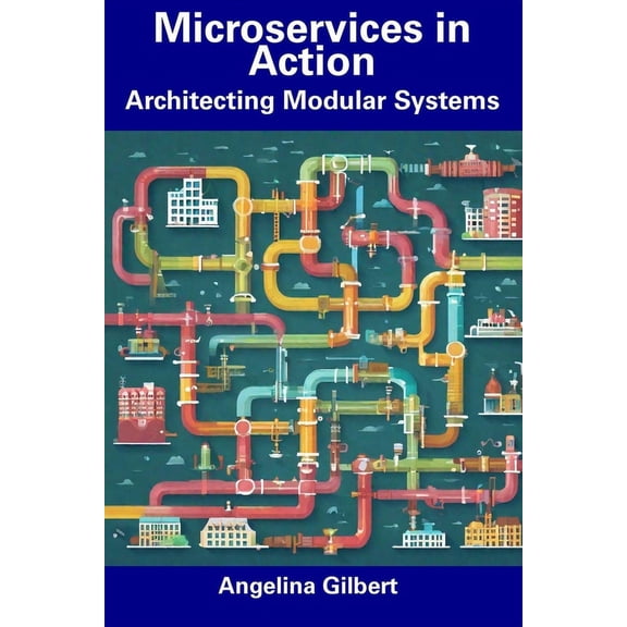 Microservices in Action : Architecting Modular Systems (Paperback)