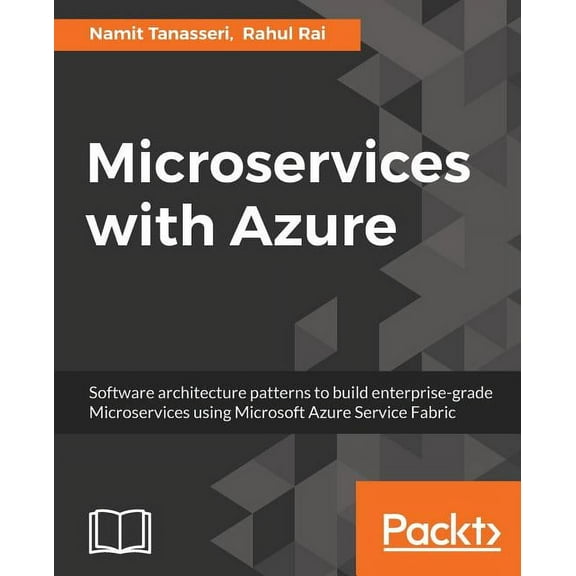 Microservices with Azure: Build highly maintainable and scalable enterprise-grade apps, (Paperback)