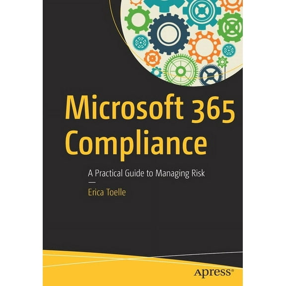 Microsoft 365 Compliance: A Practical Guide to Managing Risk, (Paperback)