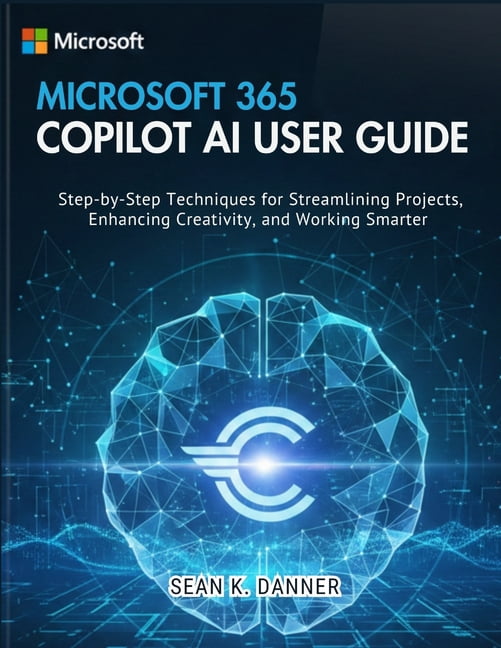 Microsoft 365 Copilot AI User Guide: Step-by-Step Techniques for ...