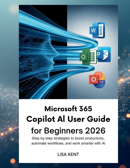 Microsoft 365 Copilot AI User Guide for Beginners 2026: Step-by-Step ...