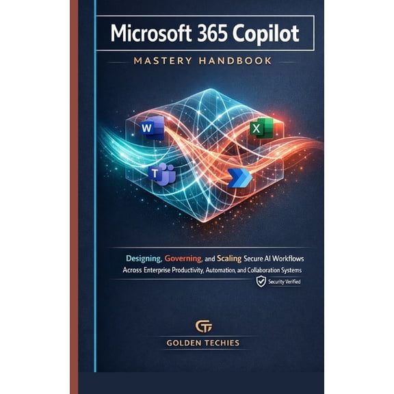 Microsoft 365 Copilot Mastery Handbook: Designing, Governing, and Scaling Secure AI Workflows Across Enterprise Producti, (Paperback)